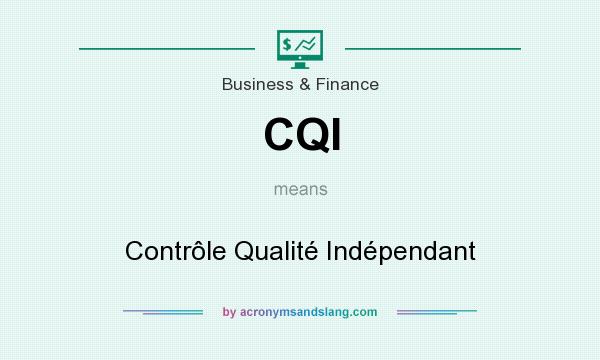 What does CQI mean? It stands for Contrôle Qualité Indépendant