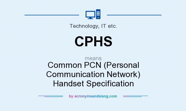 What does CPHS mean? It stands for Common PCN (Personal Communication Network) Handset Specification