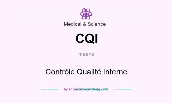 What does CQI mean? It stands for Contrôle Qualité Interne