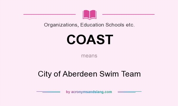What does COAST mean? It stands for City of Aberdeen Swim Team
