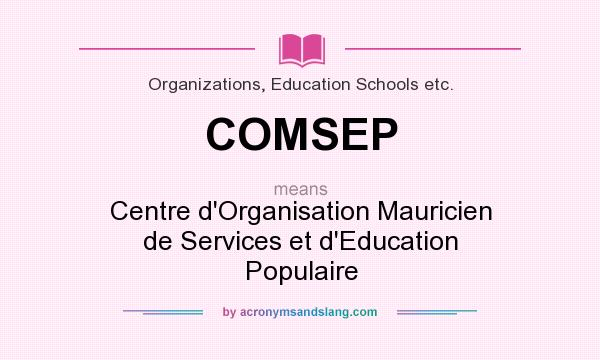 What does COMSEP mean? It stands for Centre d`Organisation Mauricien de Services et d`Education Populaire