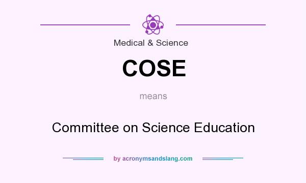 What does COSE mean? It stands for Committee on Science Education