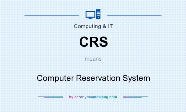 What does CRS mean? It stands for Computer Reservation System