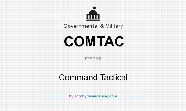 What does COMTAC mean? It stands for Command Tactical