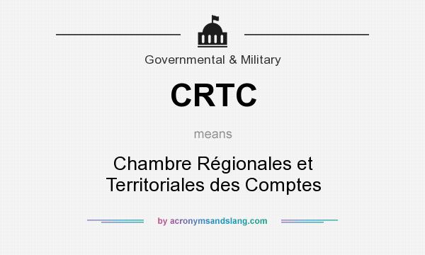 What does CRTC mean? It stands for Chambre Régionales et Territoriales des Comptes