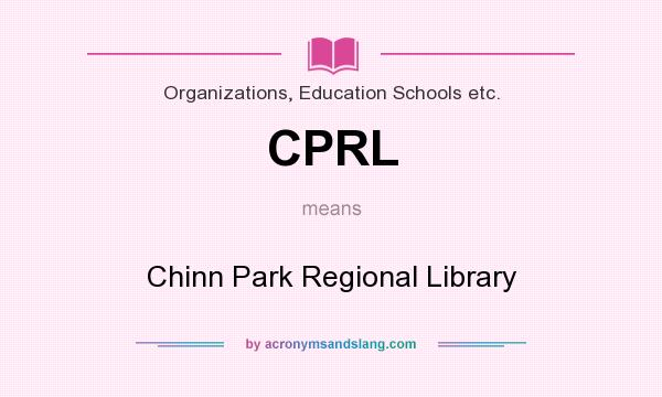 What does CPRL mean? It stands for Chinn Park Regional Library