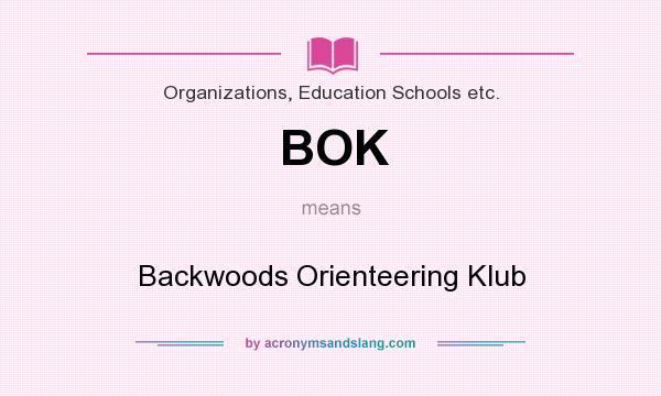 What does BOK mean? It stands for Backwoods Orienteering Klub