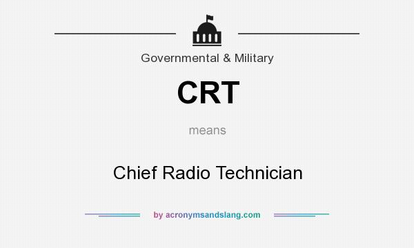 What does CRT mean? It stands for Chief Radio Technician