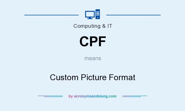What does CPF mean? It stands for Custom Picture Format