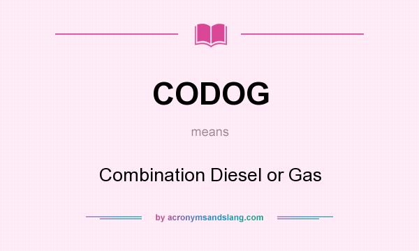 What does CODOG mean? It stands for Combination Diesel or Gas