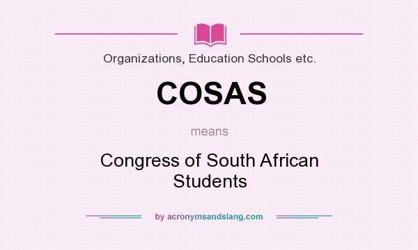 What does COSAS mean? It stands for Congress of South African Students