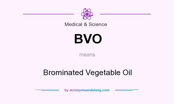 What does BVO mean? It stands for Brominated Vegetable Oil