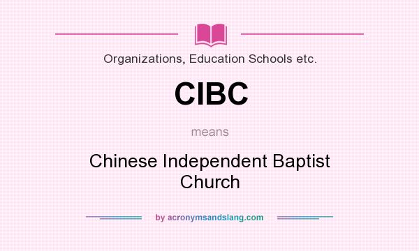 What does CIBC mean? It stands for Chinese Independent Baptist Church