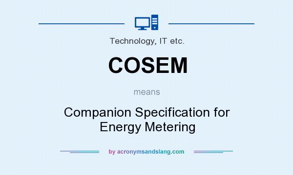 What does COSEM mean? It stands for Companion Specification for Energy Metering