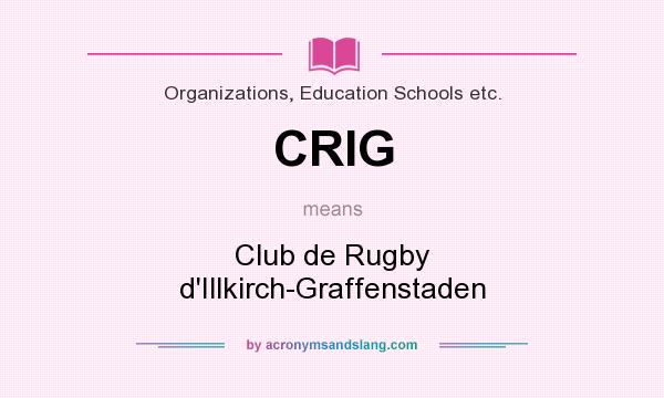 What does CRIG mean? It stands for Club de Rugby d`Illkirch-Graffenstaden