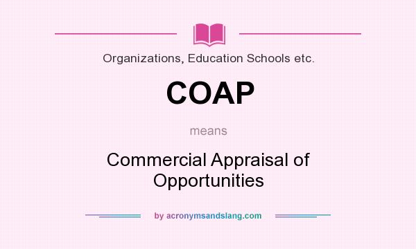 What does COAP mean? It stands for Commercial Appraisal of Opportunities