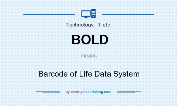 What does BOLD mean? It stands for Barcode of Life Data System