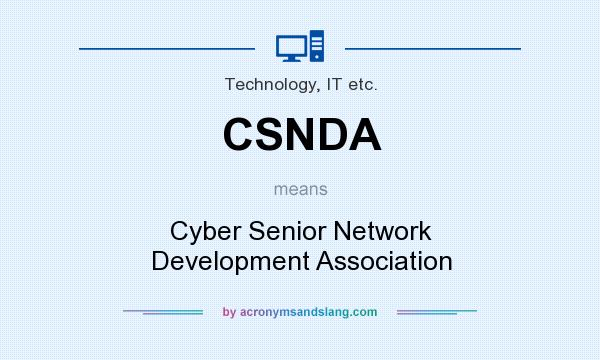 What does CSNDA mean? It stands for Cyber Senior Network Development Association