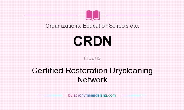 What does CRDN mean? It stands for Certified Restoration Drycleaning Network