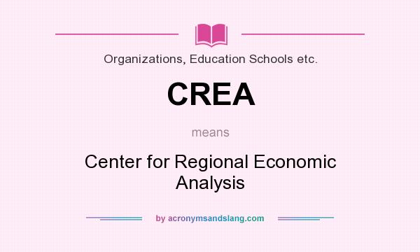 What does CREA mean? It stands for Center for Regional Economic Analysis
