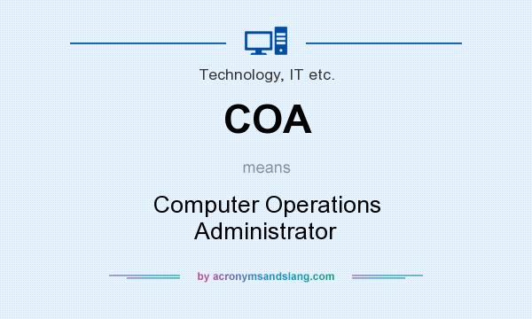 What does COA mean? It stands for Computer Operations Administrator