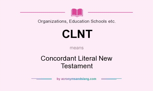 What does CLNT mean? It stands for Concordant Literal New Testament