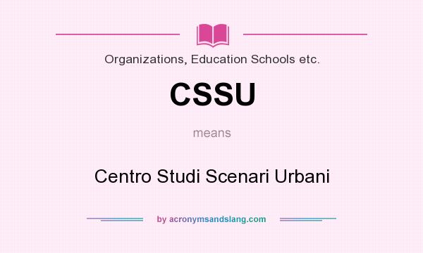What does CSSU mean? It stands for Centro Studi Scenari Urbani