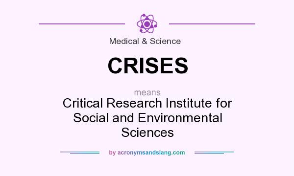 What does CRISES mean? It stands for Critical Research Institute for Social and Environmental Sciences