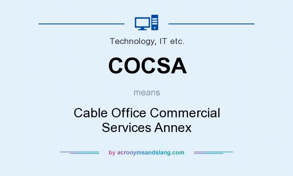 What does COCSA mean? It stands for Cable Office Commercial Services Annex