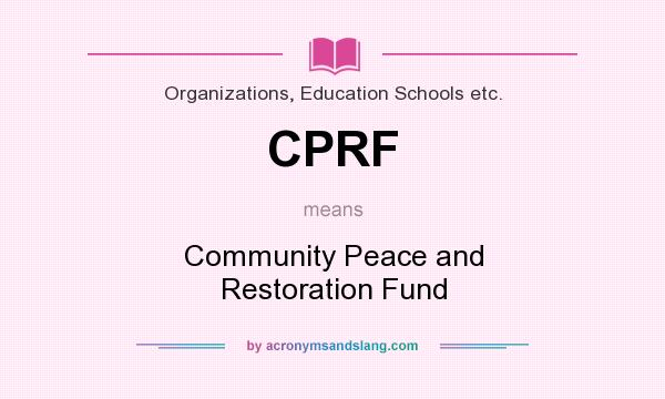 What does CPRF mean? It stands for Community Peace and Restoration Fund