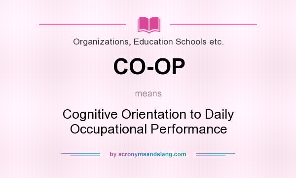 What does CO-OP mean? It stands for Cognitive Orientation to Daily Occupational Performance