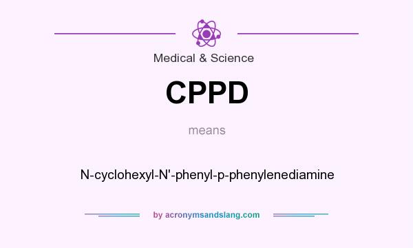 What does CPPD mean? It stands for N-cyclohexyl-N`-phenyl-p-phenylenediamine