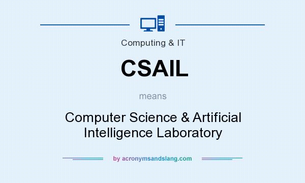 What does CSAIL mean? It stands for Computer Science & Artificial Intelligence Laboratory