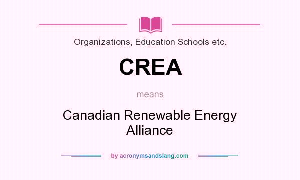 What does CREA mean? It stands for Canadian Renewable Energy Alliance