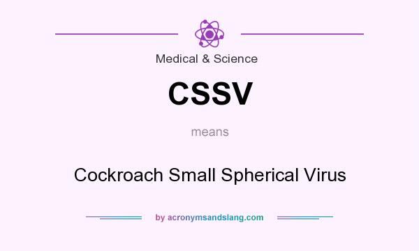 What does CSSV mean? It stands for Cockroach Small Spherical Virus