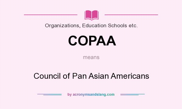 What does COPAA mean? It stands for Council of Pan Asian Americans