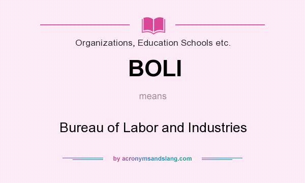 What does BOLI mean? It stands for Bureau of Labor and Industries