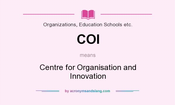 What does COI mean? It stands for Centre for Organisation and Innovation