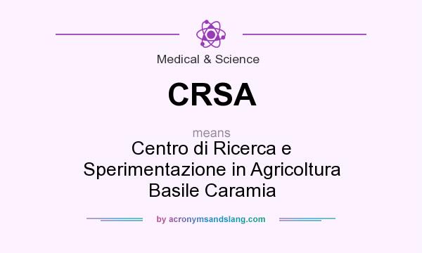 What does CRSA mean? It stands for Centro di Ricerca e Sperimentazione in Agricoltura Basile Caramia