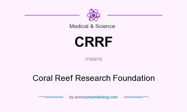 What does CRRF mean? It stands for Coral Reef Research Foundation