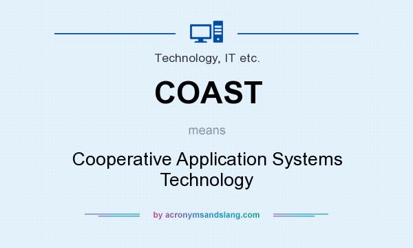 What does COAST mean? It stands for Cooperative Application Systems Technology
