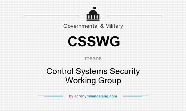 What does CSSWG mean? It stands for Control Systems Security Working Group