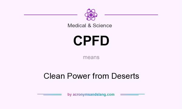 What does CPFD mean? It stands for Clean Power from Deserts