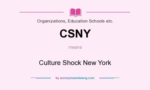 What does CSNY mean? It stands for Culture Shock New York