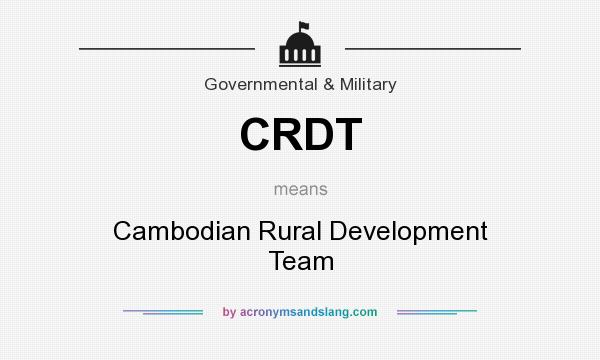 What does CRDT mean? It stands for Cambodian Rural Development Team
