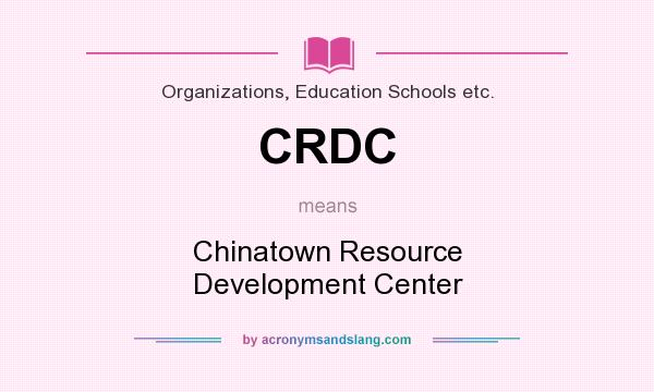 What does CRDC mean? It stands for Chinatown Resource Development Center