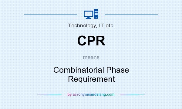 What does CPR mean? It stands for Combinatorial Phase Requirement