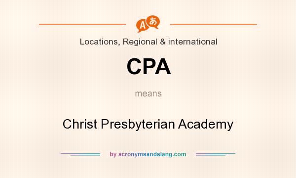 What does CPA mean? It stands for Christ Presbyterian Academy
