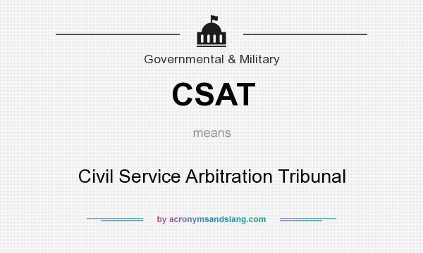 What does CSAT mean? It stands for Civil Service Arbitration Tribunal