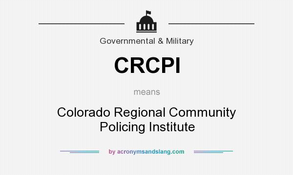 What does CRCPI mean? It stands for Colorado Regional Community Policing Institute